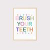 'Brush Your Teeth' Wall Art UNFRAMED