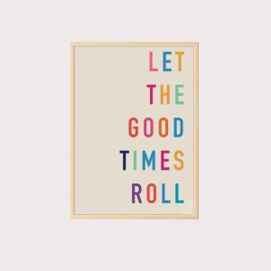 'Let the Good Times Roll' Wall Art UNFRAMED