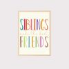 SIBLINGS Make the best Friends Wall Art UNFRAMED