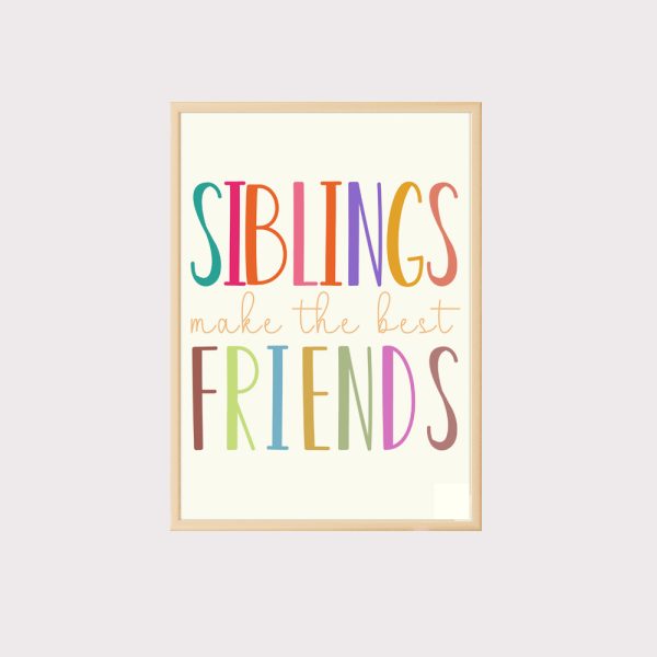 SIBLINGS Make the best Friends Wall Art UNFRAMED