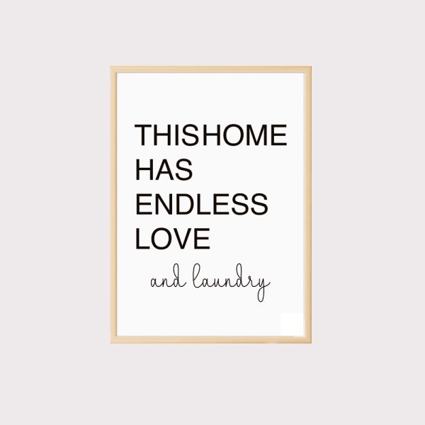 'This House Has Endless Love And Laundry' Wall Art UNFRAMED