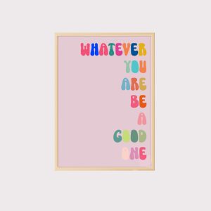 'Whatever You Are Be A Good One' Wall Art UNFRAMED