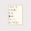 Where the Fun Stuff Happens Wall Art UNFRAMED