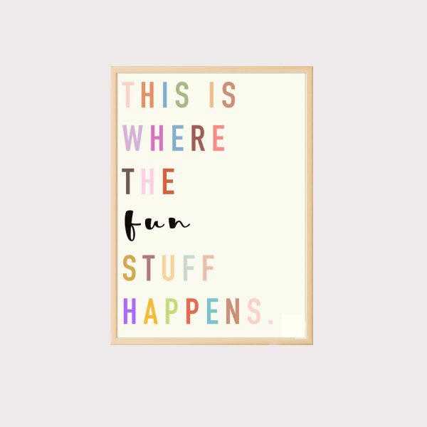 Where the Fun Stuff Happens Wall Art UNFRAMED