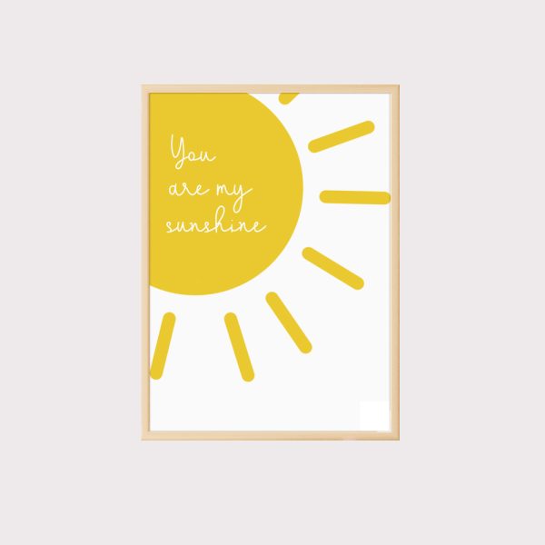 'You Are My Sunshine' Wall Art Sunshine Print UNFRAMED